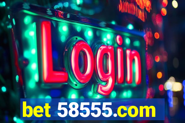 bet 58555.com
